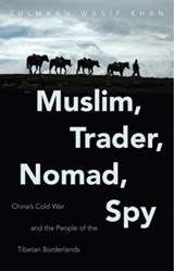 Muslim, Trader, Nomad, Spy - Sulmaan Wasif Khan - 9781469630755