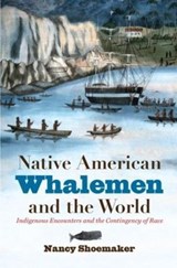 Native American Whalemen and the World - SHOEMAKER,  Nancy - 9781469636122