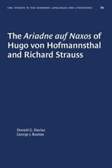 The Ariadne Auf Naxos of Hugo Von Hofmannsthal and Richard Strauss - Donald G. Daviau ; George J. Buelow - 9781469657356