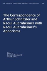 The Correspondence of Arthur Schnitzler and Raoul Auernheimer with Raoul Auernheimer's Aphorisms - Donald G. Daviau ; Jorun B. Johns - 9781469657370