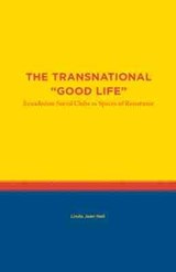 The Transnational "Good Life - Linda Jean Hall - 9781469662503