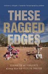 These Ragged Edges - Andrew J. Torget ; Gerardo Gurza-Lavalle - 9781469668390