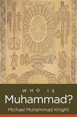 Who Is Muhammad? - Michael Muhammad Knight - 9781469677262