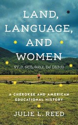 Land, Language, and Women - Julie L. Reed - 9781469684895