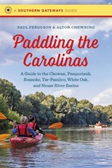 Paddling the Carolinas - Paul Ferguson ; Alton Chewning - 9781469695037