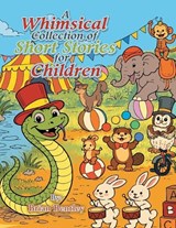 A Whimsical Collection of Short Stories for Children - Brian Bentley - 9781470500610