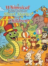 A Whimsical Collection of Short Stories for Children - Brian Bentley - 9781470500627