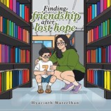 Finding friendship after lost hope - Hyacinth Warzelhan - 9781470500856