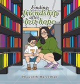 Finding friendship after lost hope - Hyacinth Warzelhan - 9781470500863