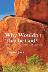 Why Wouldn't That Be God? - Edward Jack - 9781470500917