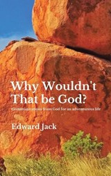 Why Wouldn't That Be God? - Edward Jack - 9781470500924