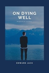 On Dying Well - Edward Jack - 9781470500948
