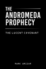 The Andromeda Prophecy - Mark Urizar - 9781470501228