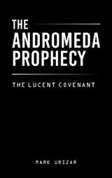 The Andromeda Prophecy - Mark Urizar - 9781470501235