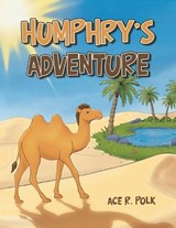 Humphry's Adventure - Ace R Polk - 9781470535575