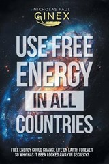 Use Free Energy in All Countries - Nicholas Paul Ginex - 9781470536657