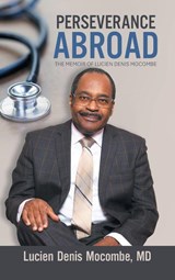 PERSEVERANCE ABROAD - Lucien Denis Mocombe MD - 9781470538170
