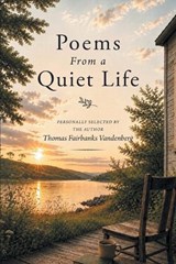 Poems From a Quiet Life - Thomas Fairbanks Vandenberg - 9781470538767