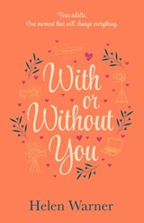 With or Without You - Helen Warner - 9781471100628