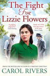 The Fight for Lizzie Flowers - Carol Rivers - 9781471131349