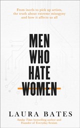 Men who hate women - laura bates - 9781471152269