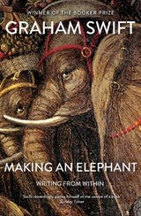 Making An Elephant - Graham Swift - 9781471161940