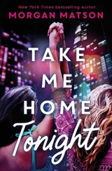 Take Me Home Tonight - Morgan Matson - 9781471163906