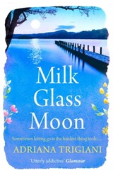 Milk Glass Moon - Adriana Trigiani - 9781471167119