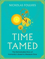 Time Tamed - Nicholas Foulkes - 9781471170645
