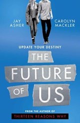 The Future of Us - Jay Asher ; Carolyn Mackler - 9781471170997