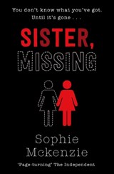 Sister, Missing - Sophie McKenzie - 9781471185786