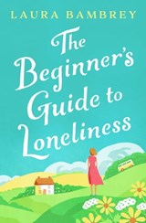 The Beginner's Guide to Loneliness - Laura Bambrey - 9781471195778