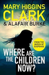 Where Are The Children Now? - Mary Higgins Clark ; Alafair Burke - 9781471197369