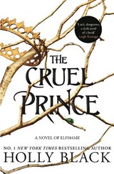 The Cruel Prince (A Novel of Elfhame) - Holly Black - 9781471407277