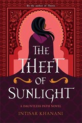 The Theft of Sunlight - Intisar Khanani - 9781471410376