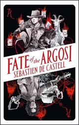 Fate of the Argosi - Sebastien de Castell - 9781471413711