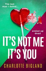 It's Not Me It's You - Charlotte Bigland - 9781471415470
