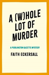 A Whole Lot of Murder - Faith Eckersall - 9781471420993