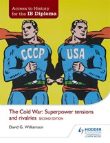 Access to History for the IB Diploma: The Cold War: Superpower tensions and rivalries Second Edition - David Williamson - 9781471839290