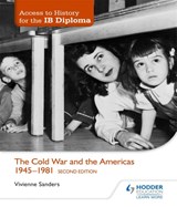 Access to History for the IB Diploma: The Cold War and the Americas 1945-1981 Second Edition - Vivienne Sanders - 9781471841378