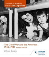 Access to History for the IB Diploma: The Cold War and the Americas 1945-1981 Second Edition - Vivienne Sanders - 9781471841385
