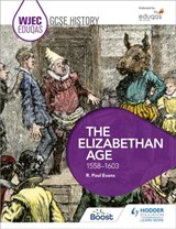 WJEC Eduqas GCSE History: The Elizabethan Age, 1558-1603 - R. Paul Evans - 9781471868078