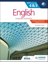 English for the IB MYP 4 & 5 (Capable–Proficient/Phases 3-4, 5-6 - N/A Ana de Castro - 9781471868450