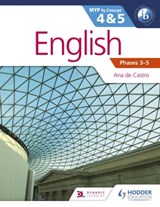 English for the IB MYP 4 & 5 (Capable–Proficient/Phases 3-4, 5-6 - N/A Ana de Castro - 9781471868474