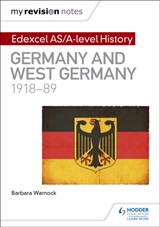 My Revision Notes: Edexcel AS/A-level History: Germany and West Germany, 1918-89 - Barbara Warnock - 9781471876493