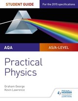 AQA A-level Physics Student Guide: Practical Physics - Graham George ; Kevin Lawrence - 9781471885556