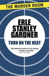 Turn on the Heat - Erle Stanley Gardner - 9781471908781