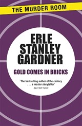 Gold Comes in Bricks - Erle Stanley Gardner - 9781471908804
