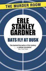 Bats Fly at Dusk - Erle Stanley Gardner - 9781471908880