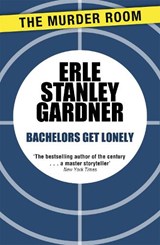 Bachelors Get Lonely - Erle Stanley Gardner - 9781471909122
